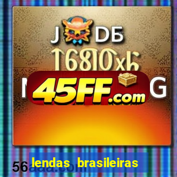 lendas brasileiras desconhecidas do folclore